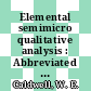 Elemental semimicro qualitative analysis : Abbreviated version of a brief course in semimicro qualitative analysis.