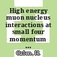 High energy muon nucleus interactions at small four momentum transfers /