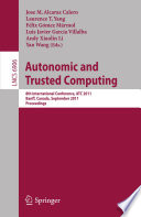 Autonomic and Trusted Computing [E-Book] : 8th International Conference, ATC 2011, Banff, Canada, September 2-4, 2011. Proceedings /