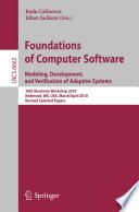Foundations of Computer Software. Modeling, Development, and Verification of Adaptive Systems [E-Book] : 16th Monterey Workshop 2010, Redmond, WA, USA, March 31- April 2, 2010, Revised Selected Papers /
