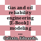 Gas and oil reliability engineering [E-Book] : modeling and analysis /