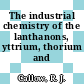 The industrial chemistry of the lanthanons, yttrium, thorium and uranium.