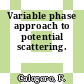 Variable phase approach to potential scattering.