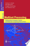 Multiset Processing [E-Book] : Mathematical,Computer Science, and Molecular Computing Points of View /