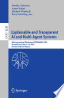 Explainable and Transparent AI and Multi-Agent Systems [E-Book] : 4th International Workshop, EXTRAAMAS 2022, Virtual Event, May 9-10, 2022, Revised Selected Papers /