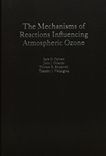 The mechanisms of reactions influencing atmospheric ozone /