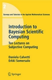 Introduction to bayesian scientific computing : ten lectures on subjective computing /