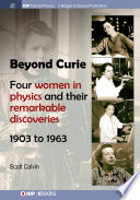 Beyond Curie : four women in physics and their remarkable discoveries, 1903 to 1963 [E-Book] /