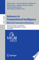 Advances in Computational Intelligence. MICAI 2023 International Workshops [E-Book] : WILE 2023, HIS 2023, and CIAPP 2023, Yucatán, Mexico, November 13-18, 2023, Proceedings /