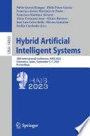 Hybrid Artificial Intelligent Systems [E-Book] : 18th International Conference, HAIS 2023, Salamanca, Spain, September 5-7, 2023, Proceedings /