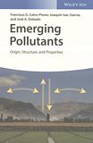 Emerging pollutants : origin, structure and properties /