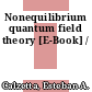 Nonequilibrium quantum field theory [E-Book] /
