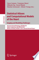 Statistical Atlases and Computational Models of the Heart. Imaging and Modelling Challenges [E-Book] : 6th International Workshop, STACOM 2015, Held in Conjunction with MICCAI 2015, Munich, Germany, October 9, 2015, Revised Selected Papers /