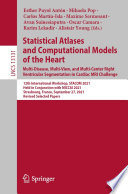 Statistical Atlases and Computational Models of the Heart. Multi-Disease, Multi-View, and Multi-Center Right Ventricular Segmentation in Cardiac MRI Challenge [E-Book] : 12th International Workshop, STACOM 2021, Held in Conjunction with MICCAI 2021, Strasbourg, France, September 27, 2021, Revised Selected Papers /
