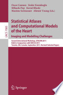 Statistical Atlases and Computational Models of the Heart. Imaging and Modelling Challenges [E-Book]: Second International Workshop, STACOM 2011, Held in Conjunction with MICCAI 2011, Toronto, ON, Canada, September 22, 2011, Revised Selected Papers /
