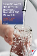 Drinking water security for engineers, planners, and managers : integrated water security series [E-Book] /