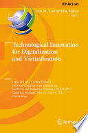Technological Innovation for Digitalization and Virtualization [E-Book] : 13th IFIP WG 5.5/SOCOLNET Doctoral Conference on Computing, Electrical and Industrial Systems, DoCEIS 2022, Caparica, Portugal, June 29 - July 1, 2022, Proceedings /