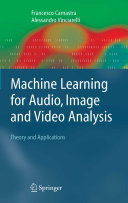 Machine Learning for Audio, Image and Video Analysis [E-Book] : Theory and Applications /