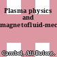 Plasma physics and magnetofluid-mechanics.