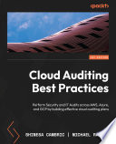 Cloud auditing best practices : perform security and IT audits across AWS, Azure, and GCP by building effective cloud auditing plans [E-Book] /