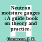 Neutron moisture gauges : A guide book on theory and practice.