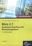 Büro 2.1 : Kaufmann/Kauffrau für Büromanagement, Lernsituationen plus Übungsaufgaben als Anhang, 2. Ausbildungsjahr /