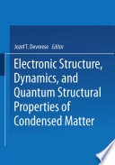 Electronic Structure, Dynamics, and Quantum Structural Properties of Condensed Matter [E-Book] /