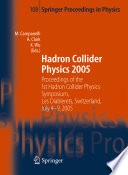 Hadron Collider Physics 2005 [E-Book] : Proceedings of the 1st Hadron Collider Physics Symposium, Les Diablerets, Switzerland, July 4-9, 2005 /