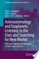 Asteroseismology and Exoplanets: Listening to the Stars and Searching for New Worlds [E-Book] : IVth Azores International Advanced School in Space Sciences /