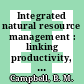 Integrated natural resource management : linking productivity, the environment, and development [E-Book] /