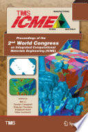 Proceedings of the 2nd World Congress on Integrated Computational Materials Engineering (ICME) [E-Book] /