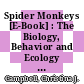 Spider Monkeys [E-Book] : The Biology, Behavior and Ecology of the Genus Ateles /