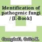 Identification of pathogenic fungi / [E-Book]