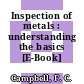 Inspection of metals : understanding the basics [E-Book] /