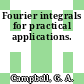 Fourier integrals for practical applications.