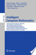Intelligent Computer Mathematics [E-Book]: 11th International Conference, AISC 2012, 19th Symposium, Calculemus 2012, 5th International Workshop, DML 2012, 11th International Conference, MKM 2012, Systems and Projects, Held as Part of CICM 2012, Bremen, Germany, July 8-13, 2012. Proceedings /
