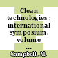 Clean technologies : international symposium. volume 0003 : Final proceedings. Vol. 3. Country reports, case studies : Karlsruhe, 07.10.1985-18.10.1985.