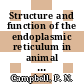Structure and function of the endoplasmic reticulum in animal cells : [papers in this volume were presented at a symposium held 7 July 1967 during the fourth meeting of the Federation of European Biochemical Societies at the University of Oslo, Norway] /