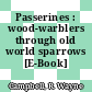 Passerines : wood-warblers through old world sparrows [E-Book] /