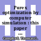 Purex optimization by computer simulation : this paper is to be presented at a meeting sponsored by the Nuclear Chemistry and Technology Division of the American Chemical Society at the Second Chemical Congress of the North American Continent, August 24 - 29, 1980, in Las Vegas, NV [E-Book] /