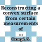 Reconstructing a convex surface from certain measurements of its projections.
