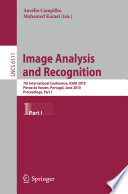 Image Analysis and Recognition [E-Book] : 7th International Conference, ICIAR 2010, Póvoa de Varzim, Portugal, June 21-23, 2010. Proceedings, Part I /