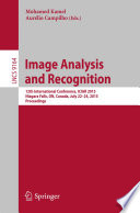 Image Analysis and Recognition [E-Book] : 12th International Conference, ICIAR 2015, Niagara Falls, ON, Canada, July 22-24, 2015, Proceedings /