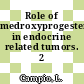 Role of medroxyprogesterone in endocrine related tumors. 2 /