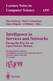 Intelligence in Services and Networks. Paving the Way for an Open Service Market [E-Book] : 6th International Conference on Intelligence and Services in Networks, IS&N'99, Barcelona, Spain, April 27-29, 1999, Proceedings /