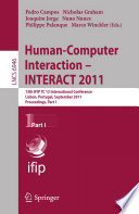 Human-Computer Interaction – INTERACT 2011 [E-Book] : 13th IFIP TC 13 International Conference, Lisbon, Portugal, September 5-9, 2011, Proceedings, Part I /