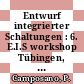 Entwurf integrierter Schaltungen : 6. E.I.S workshop Tübingen, 25.11.93 - 26.11.93.