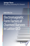 Electromagnetic Form Factors of Charmed Baryons in Lattice QCD [E-Book] /