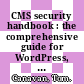 CMS security handbook : the comprehensive guide for WordPress, Joomla!, Drupal, and Plone [E-Book] /
