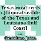 Texas coral reefs : [tropical sealife of the Texas and Louisiana Gulf Coast] [E-Book] /
